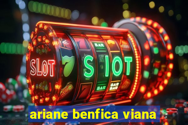 ariane benfica viana